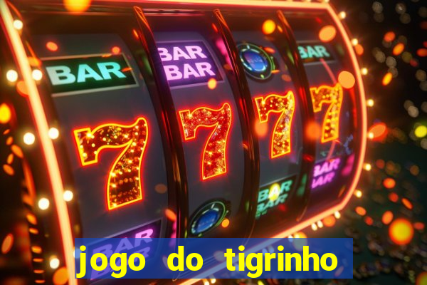 jogo do tigrinho gratis sem deposito